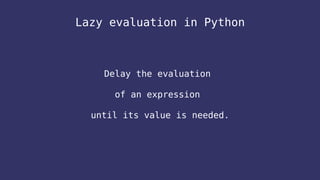 Lazy evaluation in Python | PPT