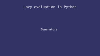 Lazy evaluation in Python | PPT
