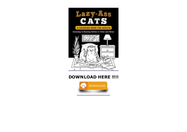 Download Txt Lazy Ass Cats A Coloring Book For Adults By Lindsay Conner