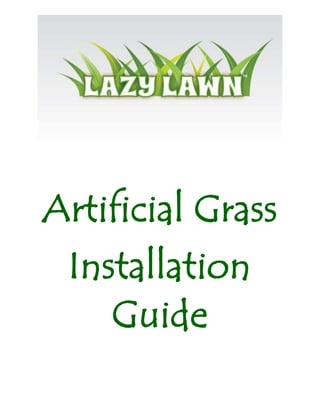 Artificial Grass
Installation
Guide
 