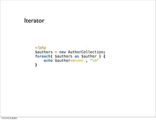 Iterator



                    <?php
                    $authors = new AuthorCollection;
                    foreach( $a...