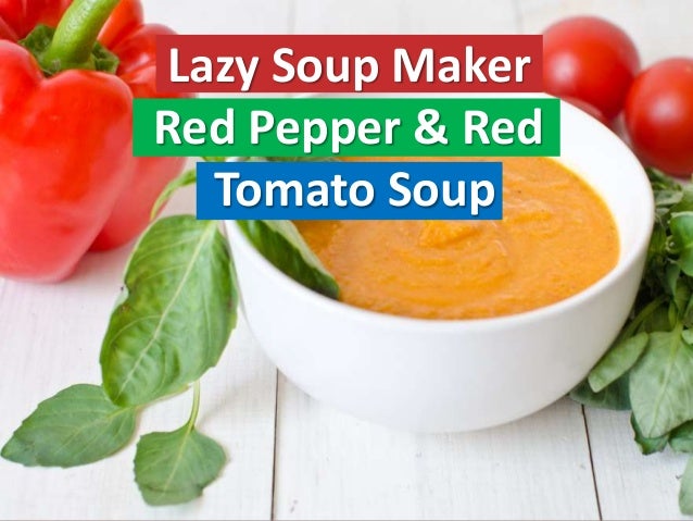 Lazy Soup Maker Red Pepper & Red Tomato Soup