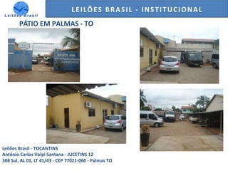 GENERALI DO BRASIL - ESTUDO DE VENDAS NO ANO DE 2015LEILÕES BRASIL - INSTITUCIONAL
PÁTIO EM PALMAS - TO
Leilões Brasil - TOCANTINS
Antônio Carlos Volpi Santana - JUCETINS 12
308 Sul, AL 01, LT 41/43 - CEP 77021-060 - Palmas TO
 