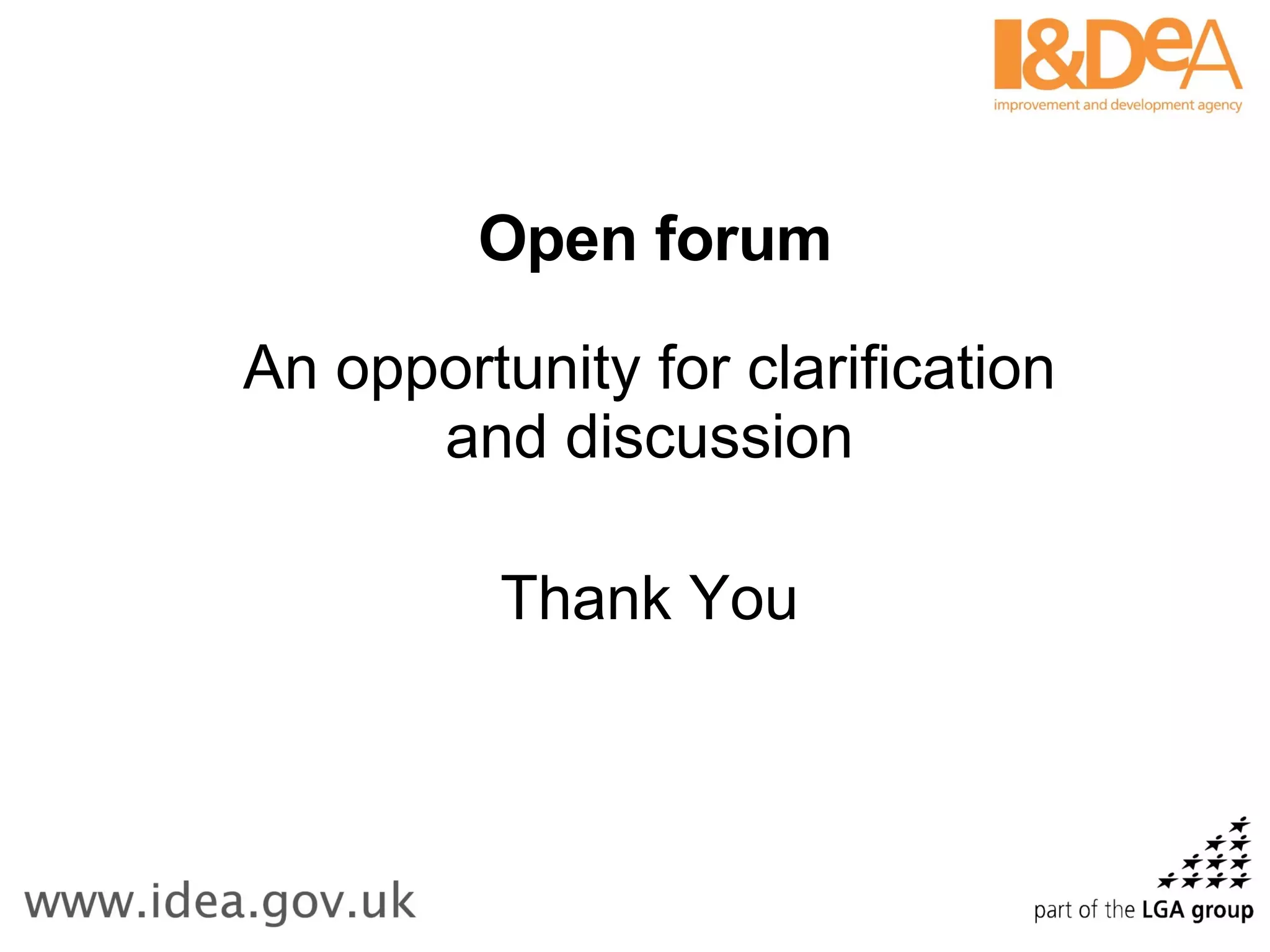Open forum An opportunity for clarification and discussion Thank You 
