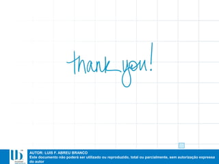 AUTOR: LUIS F. ABREU BRANCO
Este documento não poderá ser utilizado ou reproduzido, total ou parcialmente, sem autorização expressa
do autor
 