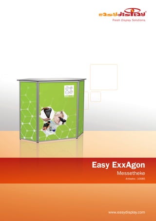 Easy ExxAgon
Messetheke
Artikelnr.: 10085
www.easydisplay.com
 