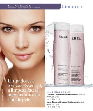 Pele normal a oleosa
Limpadores e
tônicos Essential,
a limpeza facial
adequada ao seu
tipo de pele.
 