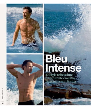 Energia refrescante
e envolvente em uma
fragrância sem limites.
 