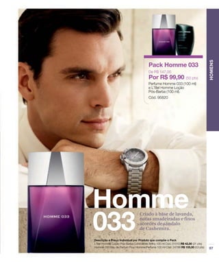 Criado à base de lavanda,
notas amadeiradas e finos
acordes de sândalo
de Cashemira.
 