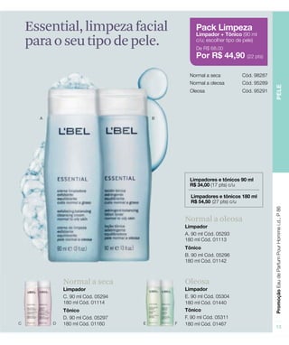 Normal a seca Oleosa
Essential,limpezafacial
paraoseutipodepele.
Normal a oleosa
 