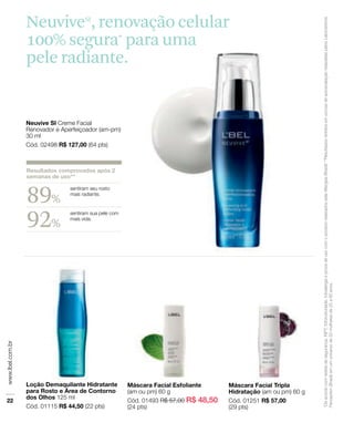 89%
92%
NeuviveSI
, renovação celular
100% segura*
para uma
pele radiante.
 
