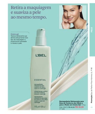 Retira a maquiagem
e suaviza a pele
ao mesmo tempo.
 