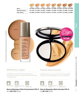 Fórmula com ácido hialurônico que ajuda a
minimizar o aspecto das rugas de forma imediata
e a longo prazo.
Minimiza as rugas*
Fórmula com extrato vegetal de Licorice que ajuda
a clarear as áreas desejadas com o uso contínuo.
Clareia áreas escuras*
 