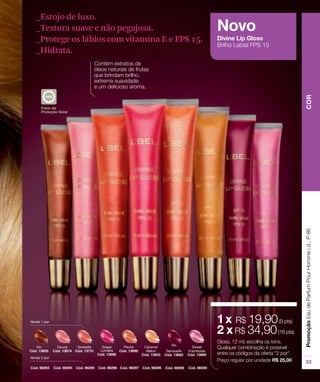 _Estojo de luxo.
_Textura suave e não pegajosa.
_Protege os lábios com vitamina E e FPS 15.
_Hidrata.
 