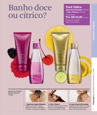 Banho doce
ou cítrico?
Rotina de banho
Délice pour le
Corps
 