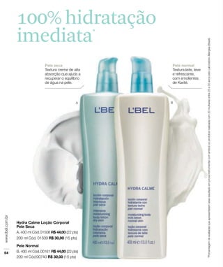 100% hidratação
imediata*
 