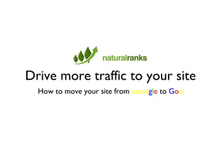 Drive more traffic to your site ,[object Object]