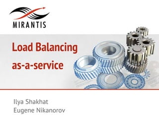 Load Balancing
as-a-service
Ilya Shakhat
Eugene Nikanorov
 