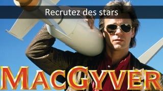Recrutez	
  des	
  stars	
  
 