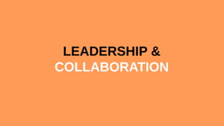 LEADERSHIP &
COLLABORATION
 