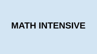 MATH INTENSIVE
 