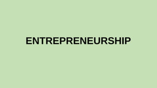 ENTREPRENEURSHIP
 