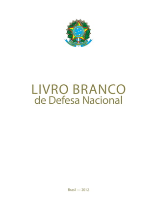 Brasil — 2012
livro branco
de Defesa Nacional
 