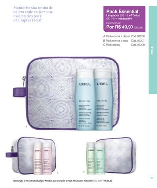 Mantenha sua rotina de
beleza onde estiver com
esse prático pack
de limpeza facial.
 