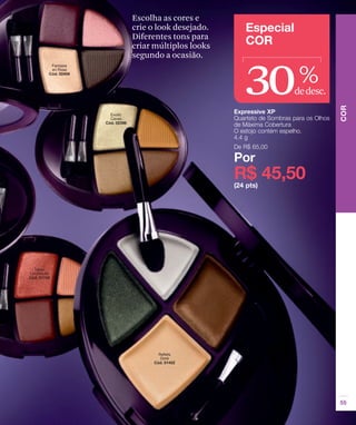 Escolha as cores e
crie o look desejado.
Diferentes tons para
criar múltiplos looks




                        30
segundo a ocasião.

                             %
                         dedesc.
 