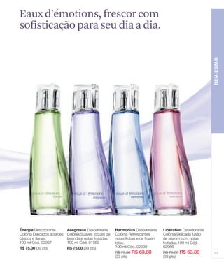 Eaux d'émotions, frescor com
sofisticação para seu dia a dia.
 