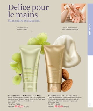 Delice pour
le mains
Suas mãos agradecem.
 