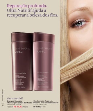 Reparação profunda.
Ultra Nutritif ajuda a
recuperar a beleza dos fios.




Linha Nutritif
 