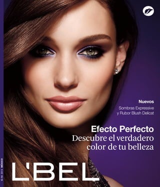 Sombras Expressive 
y Rubor Blush Delicat 
Efecto Perfecto 
Descubre el verdadero 
color de tu belleza 
C-14 2014 MÉXICO 
Nuevos 
 