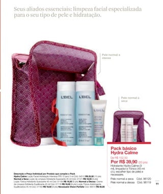 Seus aliados essenciais: limpeza facial especializada
    para o seu tipo de pele e hidratação.




a
 