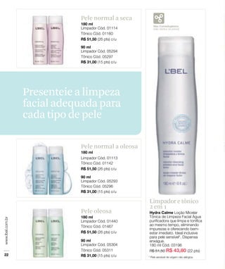 Pele normal a seca




Presenteie a limpeza
facial adequada para
cada tipo de pele

           Pele normal a oleosa




                                  Limpador e tônico
                                  2 em 1
           Pele oleosa
 