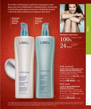 No verão, é natural que a pele do corpo perca mais
água, por isso a hidratação é indispensável, mantendo
o nível adequado para conservar a vitalidade da pele
e deixá-la mais resistente ao impacto dos anos.




                                                        100%
                                                        24   horas




                                                        Pele normal




                                                        Pele seca
 