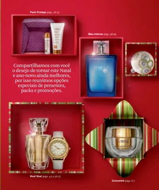 págs. 78-79




                                  págs. 98-99




Compartilhamos com você
o desejo de tornar este Natal
e ano-novo ainda melhores,
 por isso reunimos opções
   especiais de presentes,
    packs e promoções.




              págs. 4-5 e 56-57
                                                págs. 6-7
 