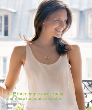 A luz interior que você irradia
ilumina a todos ao seu redor.
 