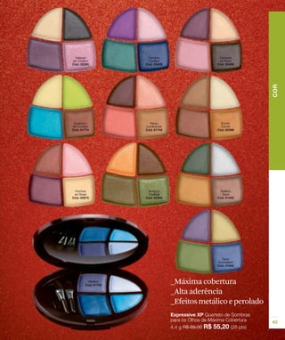 _Máxima cobertura
_Alta aderência
_Efeitos metálico e perolado
 
