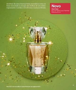 Desfrute de uma intensa festa aromática como se
fosse mesclada à energia das bolhas de um vinho
espumante e unida a envolventes nuances florais.
 