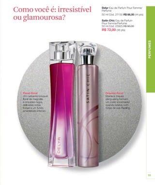 Como você é: irresistível
ou glamourosa?
 