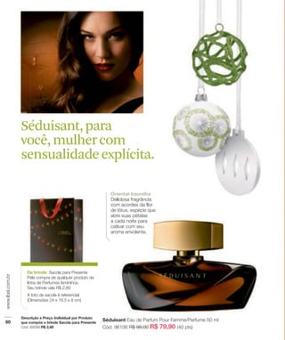 Séduisant, para
você, mulher com
sensualidade explícita.
 