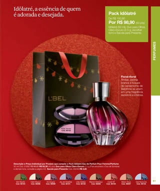 Idôlatré, a essência de quem
é adorada e desejada.
 