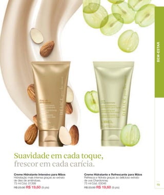 Suavidade em cada toque,
frescor em cada carícia.
 