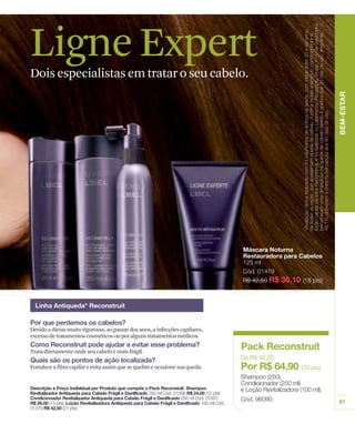 Ligne Expert
Dois especialistas em tratar o seu cabelo.
 