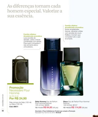 As diferenças tornam cada
homem especial. Valorize a
sua essência.
 