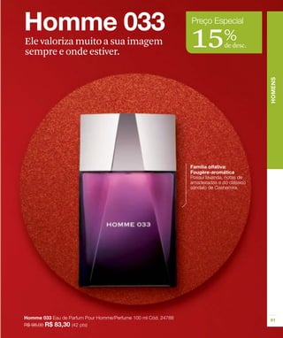 Ele valoriza muito a sua imagem
sempre e onde estiver.
                                  15%
                                    de desc.
 