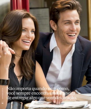 Não importa quando nem como,
você sempre encontra uma maneira
de entregar algo que vem de coração.
 