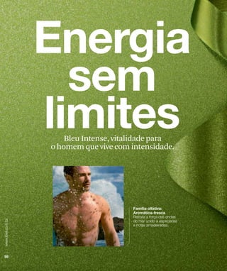 Bleu Intense, vitalidade para
o homem que vive com intensidade.
 
