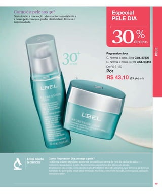 Como é a pele aos 30?
Nesta idade, a renovação celular se torna mais lenta e
a nossa pele começa a perder elasticidade, firmeza e
luminosidade.




                                                                                  30                    %
                                                                                                      dedesc.



                                         30     anos




                             Os filtros solares regulares somente neutralizam cerca de 70% da radiação solar. O
                             restante causa danos à pele, favorecendo a aparição dos sinais da idade.
                             Regression Dia conta com a tecnologia Protective Shield Complex, que reforça as defesas
                             naturais da pele para criar uma proteção melhor, como um escudo, contra essa radiação
                             remanescente.
 